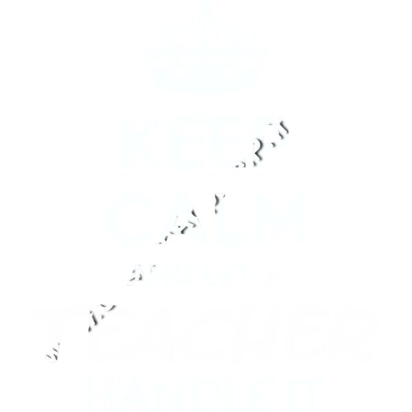 Keep Calm and Let a Teacher Handle It - Customizable Template Thumbnail